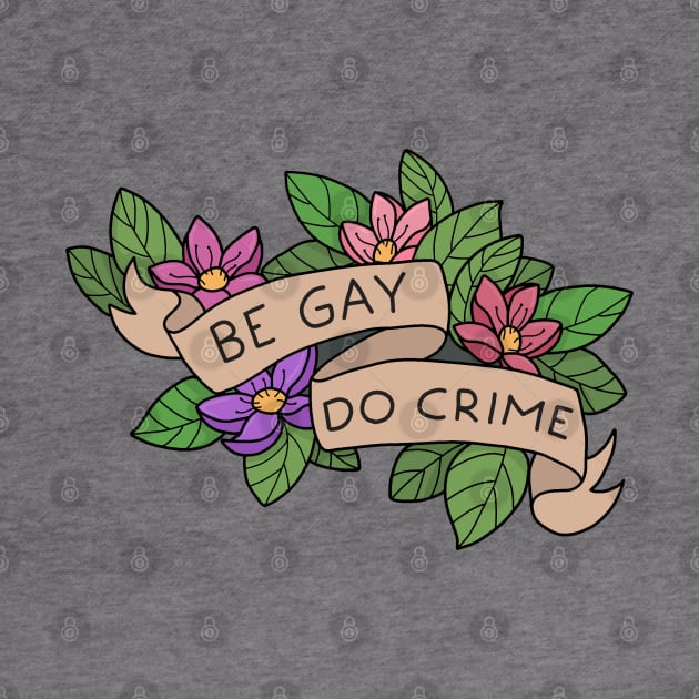 Be Gay Do Crime by valentinahramov